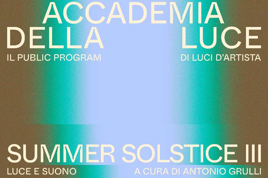 Domenica 21 giugno dalle 18:30 alla GAM di Torino: Summer Solstice, l’evento conclusivo di Accademia della Luce, il public program della 28ª edizione di Luci d’Artista